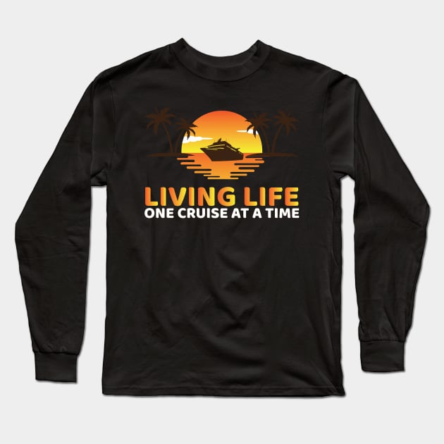 Living Life One Cruise At A Time Long Sleeve T-Shirt by OffTheDome